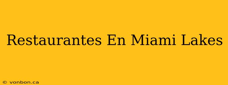 Restaurantes En Miami Lakes