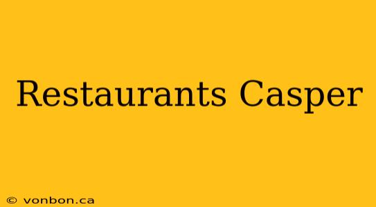 Restaurants Casper