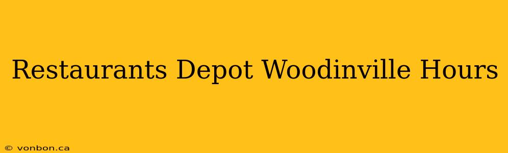 Restaurants Depot Woodinville Hours