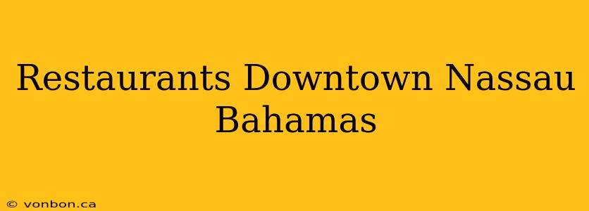 Restaurants Downtown Nassau Bahamas