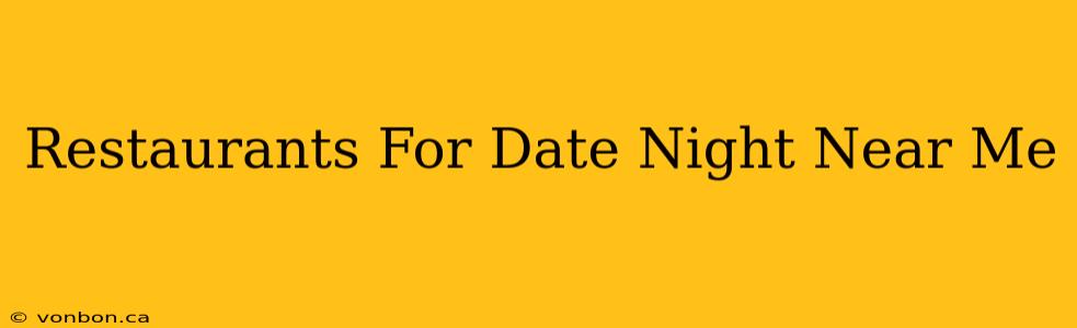 Restaurants For Date Night Near Me