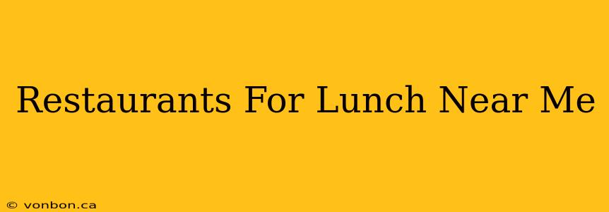 Restaurants For Lunch Near Me