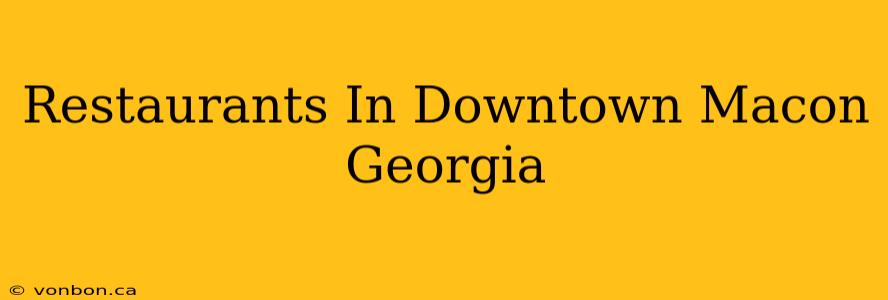 Restaurants In Downtown Macon Georgia