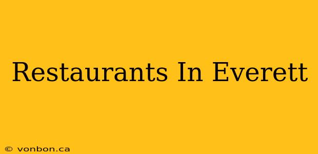 Restaurants In Everett