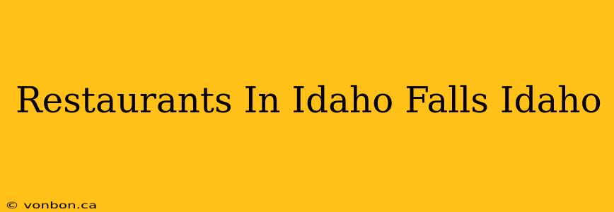 Restaurants In Idaho Falls Idaho