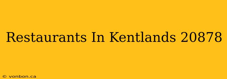 Restaurants In Kentlands 20878