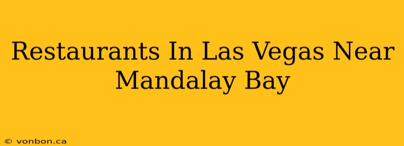 Restaurants In Las Vegas Near Mandalay Bay