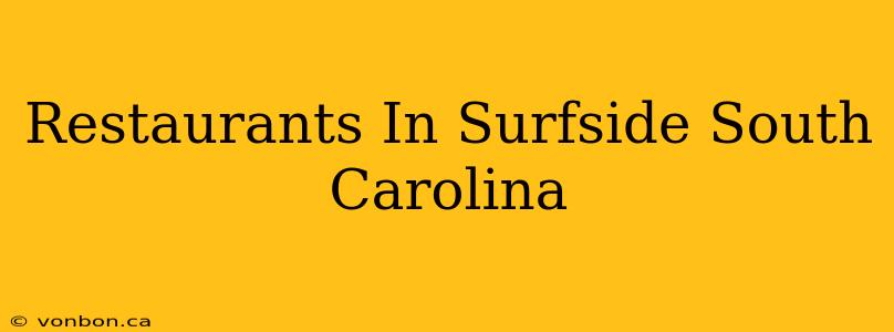 Restaurants In Surfside South Carolina