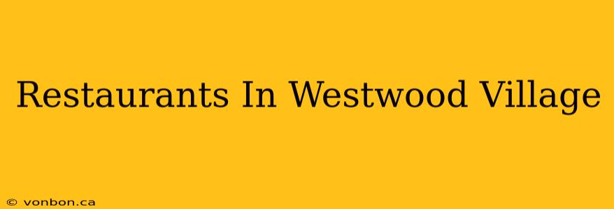 Restaurants In Westwood Village