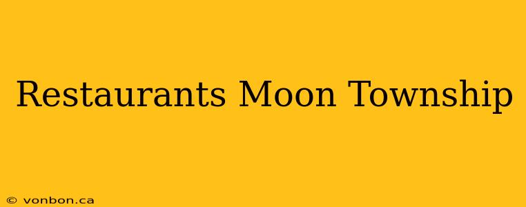 Restaurants Moon Township