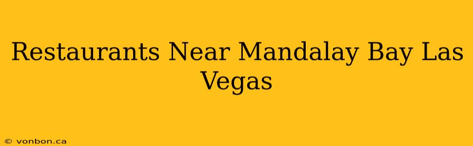 Restaurants Near Mandalay Bay Las Vegas