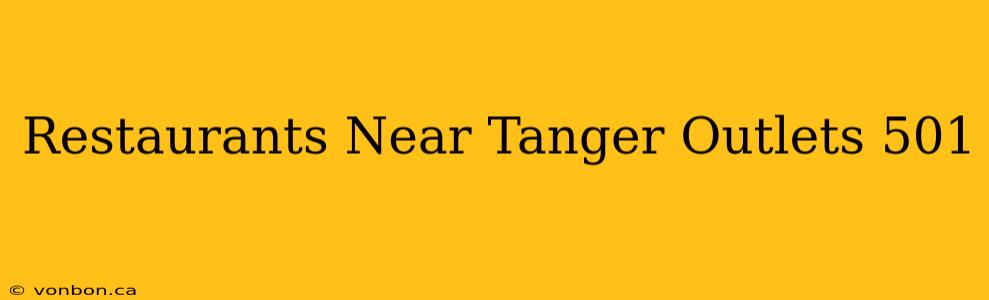 Restaurants Near Tanger Outlets 501