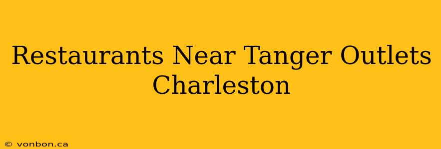 Restaurants Near Tanger Outlets Charleston