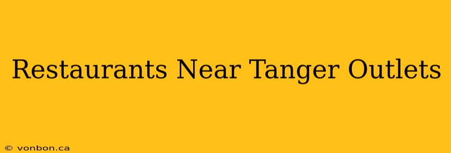 Restaurants Near Tanger Outlets