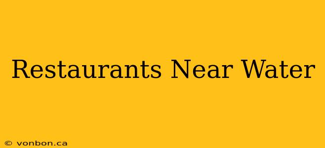 Restaurants Near Water