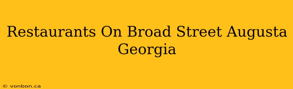 Restaurants On Broad Street Augusta Georgia