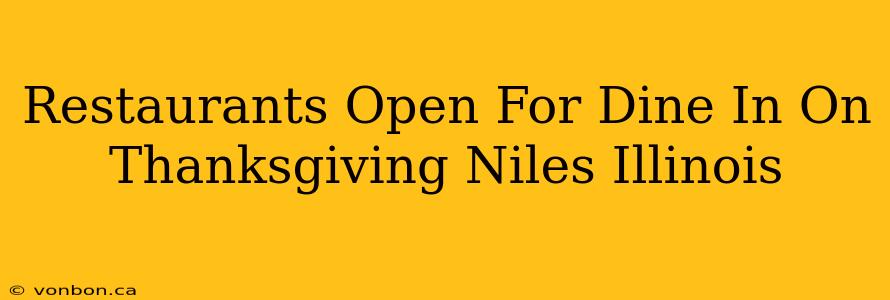 Restaurants Open For Dine In On Thanksgiving Niles Illinois