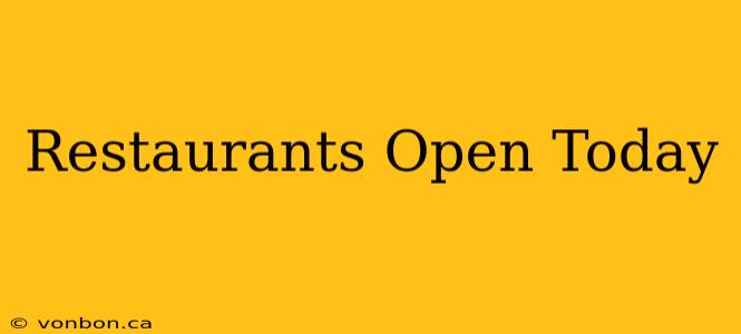 Restaurants Open Today