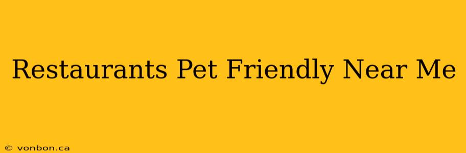 Restaurants Pet Friendly Near Me