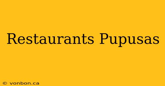 Restaurants Pupusas