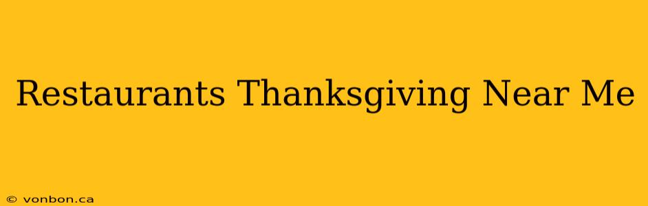 Restaurants Thanksgiving Near Me