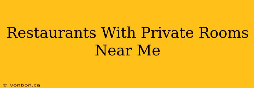 Restaurants With Private Rooms Near Me