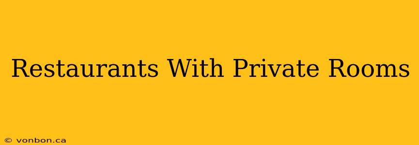 Restaurants With Private Rooms