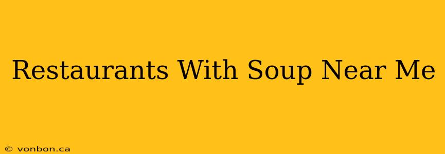 Restaurants With Soup Near Me