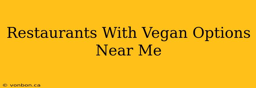 Restaurants With Vegan Options Near Me