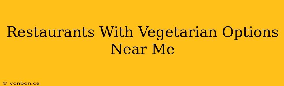 Restaurants With Vegetarian Options Near Me