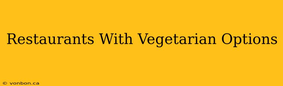 Restaurants With Vegetarian Options