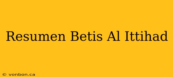 Resumen Betis Al Ittihad