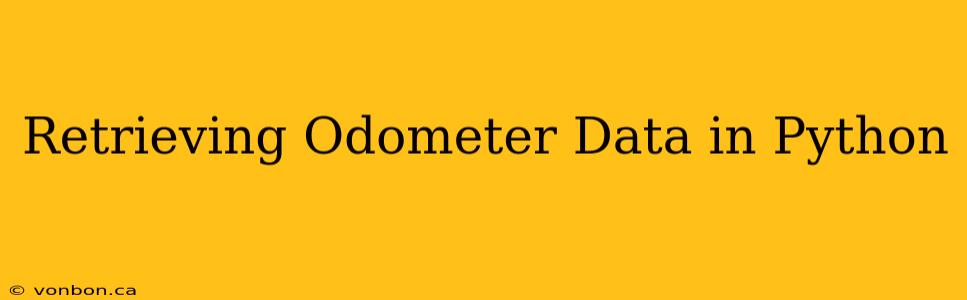 Retrieving Odometer Data in Python