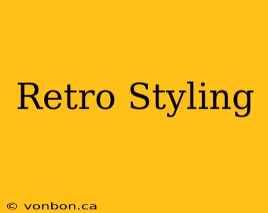 Retro Styling