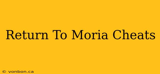 Return To Moria Cheats