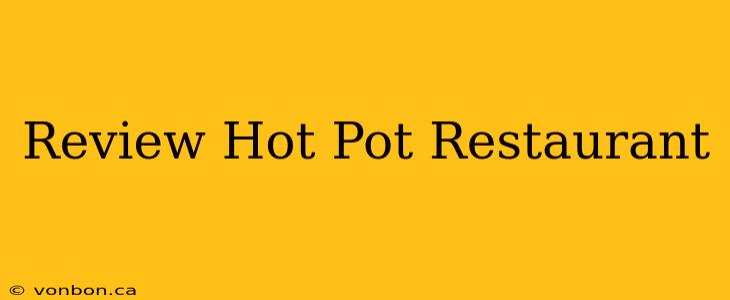 Review Hot Pot Restaurant