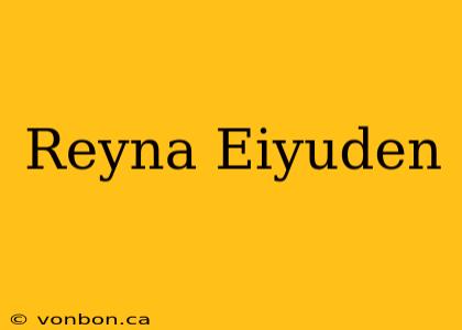 Reyna Eiyuden