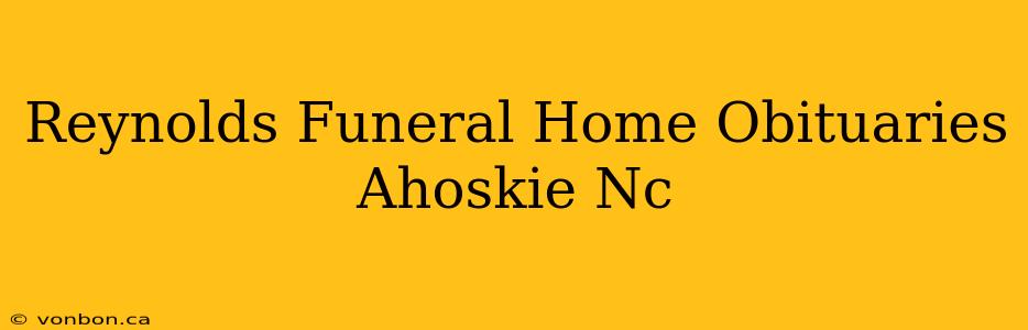 Reynolds Funeral Home Obituaries Ahoskie Nc