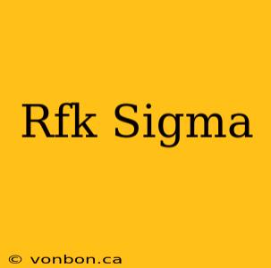 Rfk Sigma