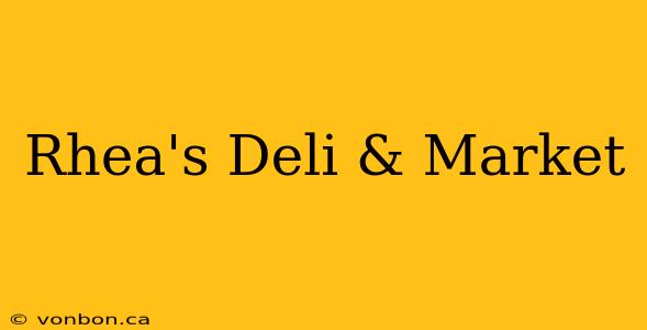 Rhea's Deli & Market