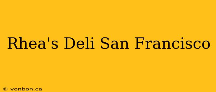 Rhea's Deli San Francisco