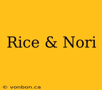 Rice & Nori