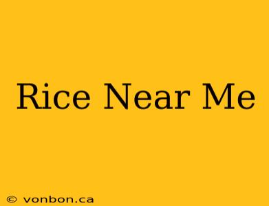 Rice Near Me