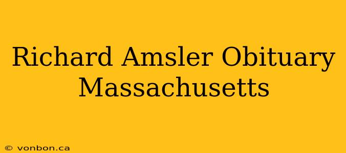 Richard Amsler Obituary Massachusetts