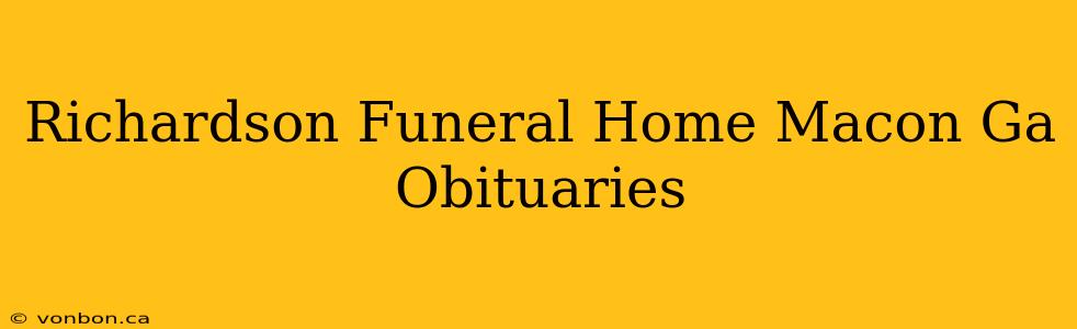 Richardson Funeral Home Macon Ga Obituaries