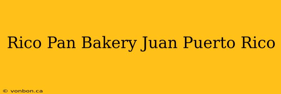 Rico Pan Bakery Juan Puerto Rico