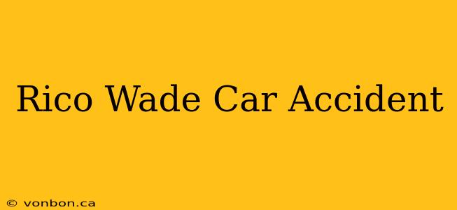 Rico Wade Car Accident