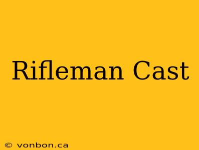 Rifleman Cast