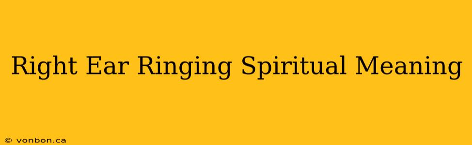 Right Ear Ringing Spiritual Meaning