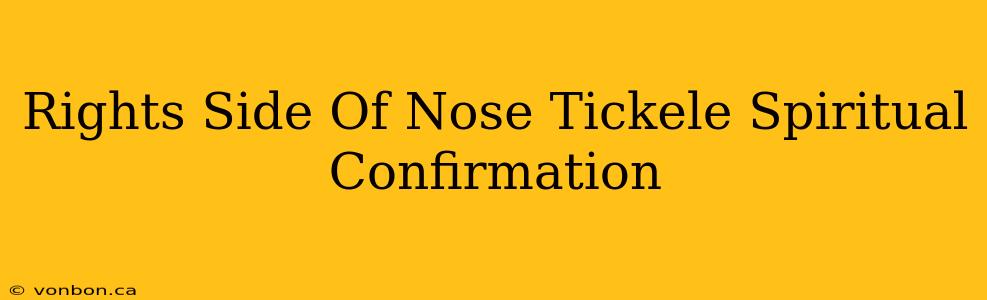 Rights Side Of Nose Tickele Spiritual Confirmation